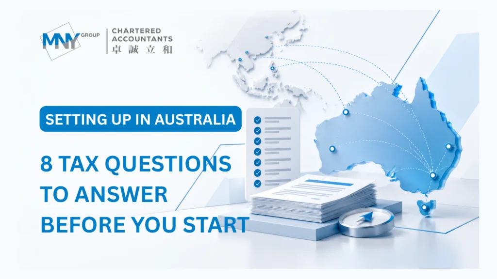 Setting up in Australia: eight tax questions to answer before you start.
